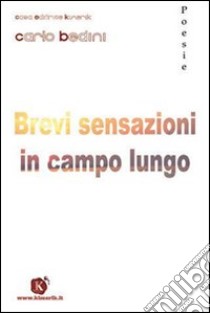 Brevi sensazioni in campo lungo libro di Bedini Carlo