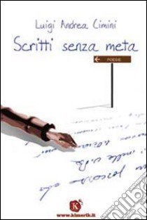 Scritti senza meta libro di Cimini Luigi A.