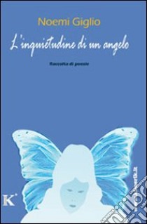 L'inquietudine di un angelo libro di Giglio Noemi