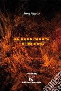 Kronos eros libro di Nicastro Marco