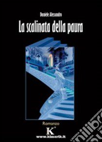 La scalinata della paura libro di Alessandro Daniele