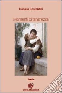 Momenti di tenerezza libro di Costantini Daniela