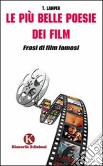 Le più belle poesie dei film libro di Lamper T.