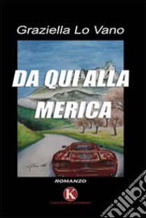 Da qui alla Merica libro di Lo Vano Graziella