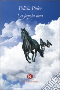 La favola mia libro di Puleo Felicia