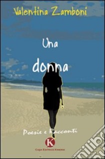 Una donna libro di Zamboni Valentina