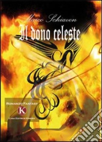 Il dono celeste libro di Schiavon Marco