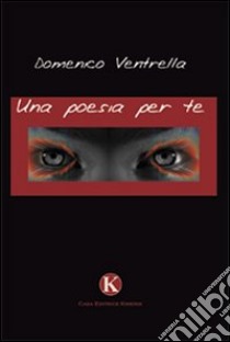 Una poesia per te libro di Ventrella Domenico