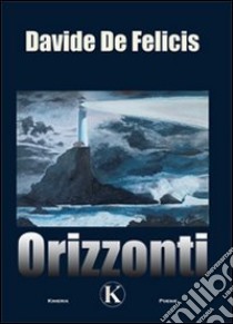 Orizzonti libro di De Felicis Davide