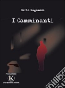 I camminanti libro di Ragonese Carlo D.