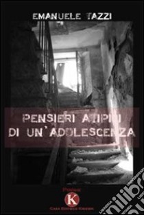 Pensieri atipici di un'adolescenza libro di Tazzi Emanuele