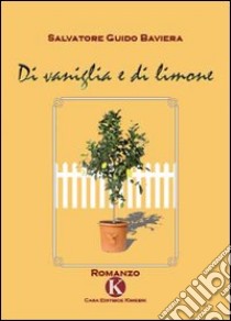 Di vaniglia e di limone libro di Baviera Salvatore G.