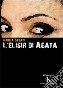 L'elisir di Agata libro di Zayati Nabila