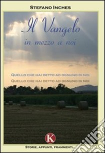 Il vangelo in mezzo a noi libro di Inches Stefano