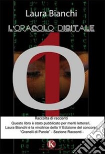 L'oracolo digitale libro di Bianchi Laura