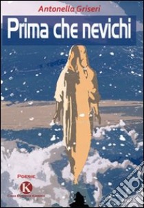 Prima che nevichi libro di Griseri Antonella