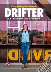 Drifter. Un viaggio alla deriva libro di De Leonardis Espedito L.