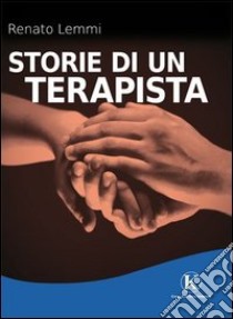 Storie di un terapista libro di Lemmi Renato