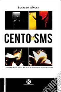 Cento sms libro di Maggi Lucrezia