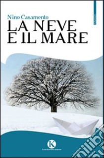 La neve e il mare libro di Casamento Nino