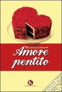 Amore pentito libro di Chinappi Maurizio