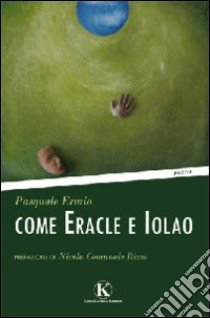 Come Eracle e Iolao libro di Ermio Pasquale