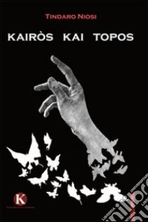 Kairós kai topos libro di Niosi Tindaro