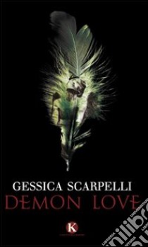 Demon love libro di Scarpelli Gessica