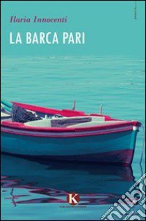 La barca pari libro di Innocenti Ilaria