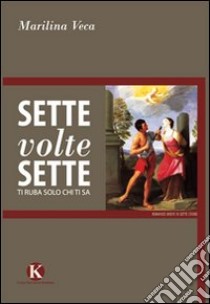 Sette volte sette libro di Veca Marilina