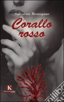 Corallo rosso libro di Mezzopane Salvatore