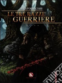 Le tre razze guerriere libro di Fornaciari Luca