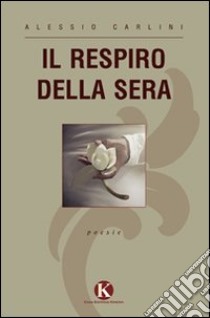 Il respiro della sera libro di Carlini Alessio