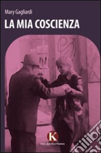 La mia coscienza libro di Gagliardi Mary