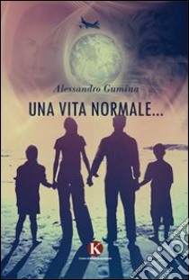 Una vita normale... libro di Gumina Alessandro