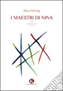 I maestri di Nina libro di Gehring Slavy