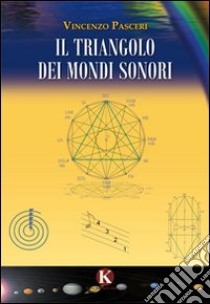 Il triangolo dei mondi sonori libro di Pasceri Vincenzo