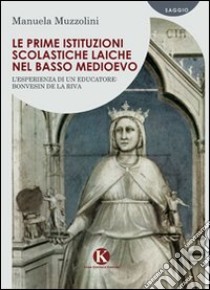 Le prime istituzioni scolastiche laiche nel basso Medioevo libro di Muzzolini Manuela