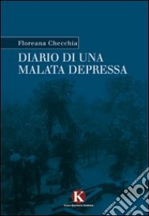 Diario di una malata depressa libro di Checchia Floreana