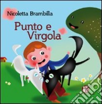 Punto e Virgola. Ediz. illustrata libro di Brambilla Nicoletta