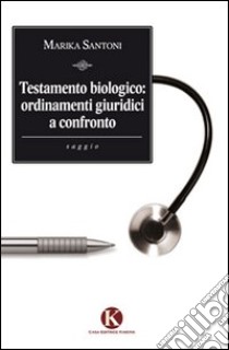 Testamento biologico. Ordinamenti giuridici a confronto libro di Santoni Marika