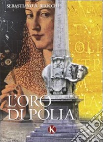 L'oro di Polia libro di Brocchi Sebastiano B.