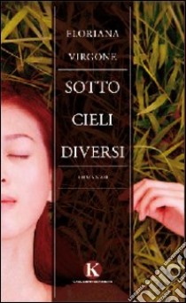 Sotto cieli diversi libro di Floriana Virgone