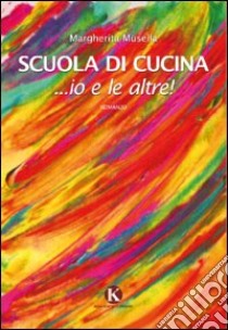 Scuola di cucina libro di Musella Margherita