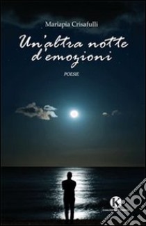 Un'altra notte d'emozioni libro di Crisafulli Mariapia