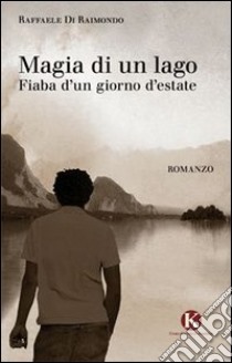 Magia di un lago libro di Di Raimondo Raffaele