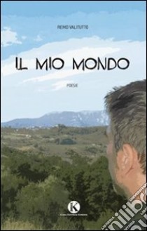 Il mio mondo libro di Valitutto Remo