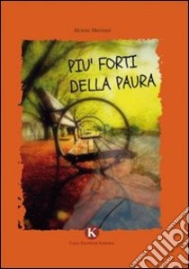 Più forti della paura libro di Mariani Alessia