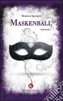 Maskenball libro di Sperger Monica