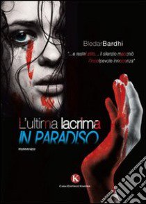 L'ultima lacrima in paradiso libro di Bardhi Bledar